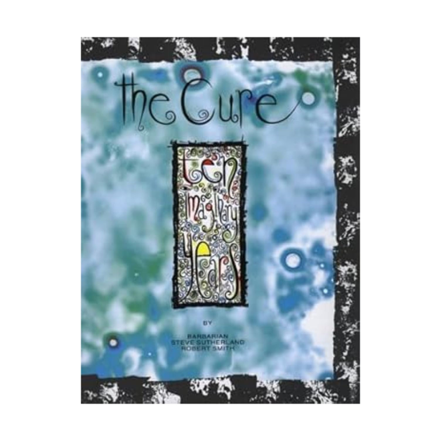 The Cure: Ten Imaginary Years Pop culture Books
