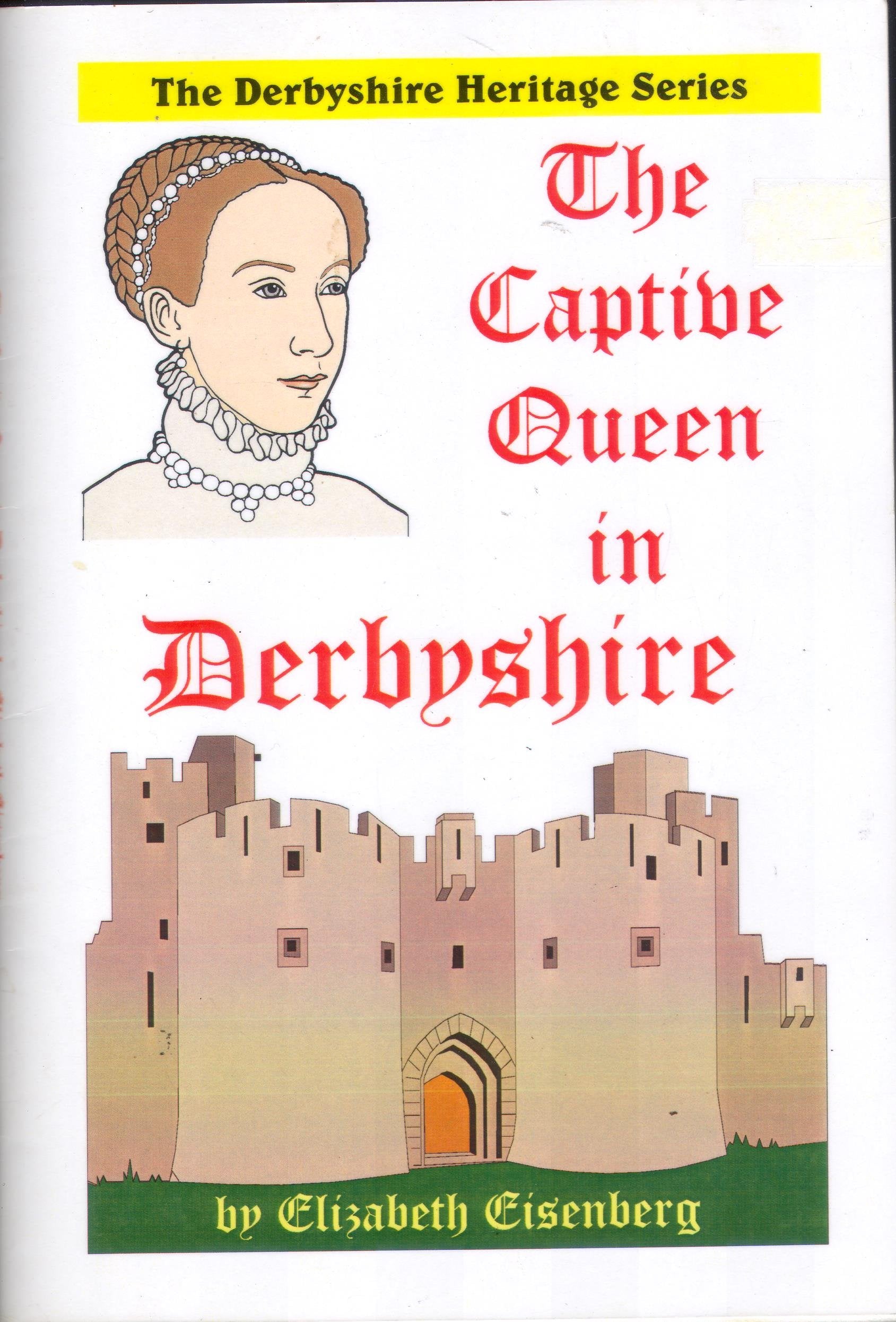 The Captive Queen in Derbyshire (Derbyshire Heritage S., Band 905) Leisure, Home & Garden