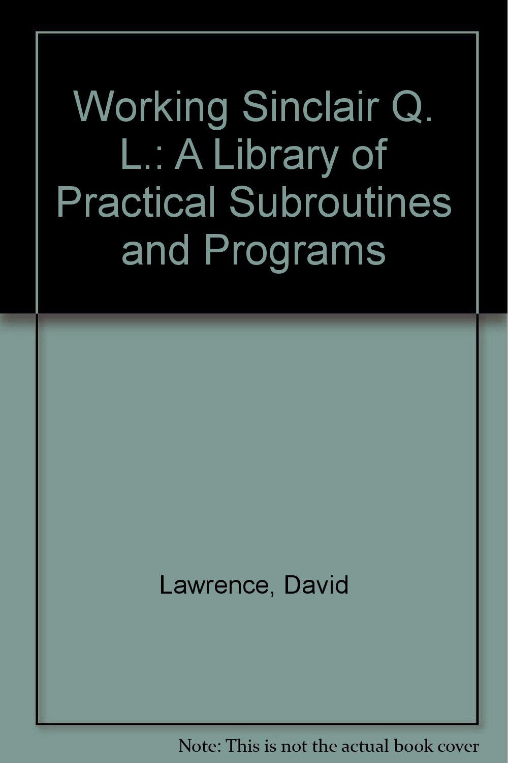 Product Image: Working Sinclair Q. L.: A Library of Practical Subroutines and Programs