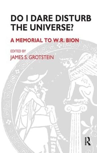 Do I Dare Disturb the Universe?: A Memorial to W.R. Bion Psychology