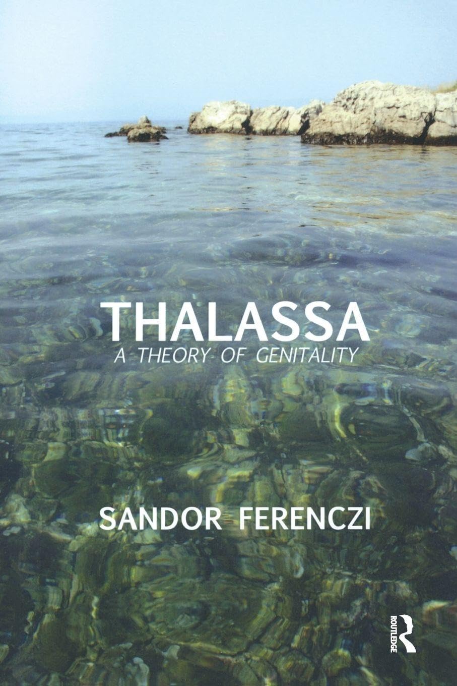Thalassa: A Theory of Genitality (Maresfield Library) Social Sciences