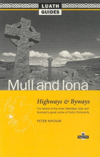 Mull & Iona: Highways & Byways: Highways and Byways, the Fairest in the Inner Hebrides Isles and Scotland's Great Centre of Celtic Christianity (Luath Guides to Scotland,) Leisure, Home & Garden