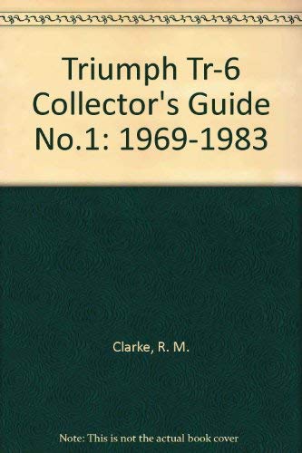 Triumph Tr-6 Collector's Guide No.1: 1969-1983 book