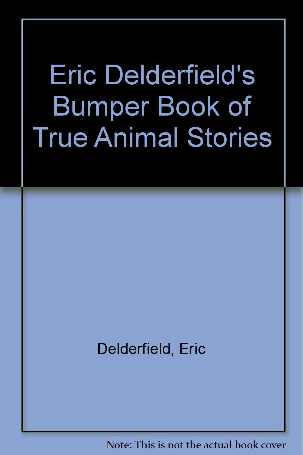 Eric Delderfield's Bumper Book of True Animal Stories book