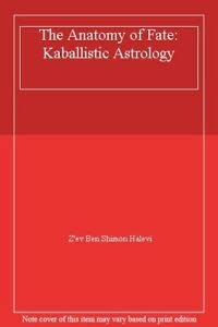 The Anatomy of Fate: Kaballistic Astrology Religion & Esotericism