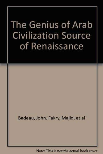 Genius of Arab Civilization: Source of Renaissance Film, Art & Culture