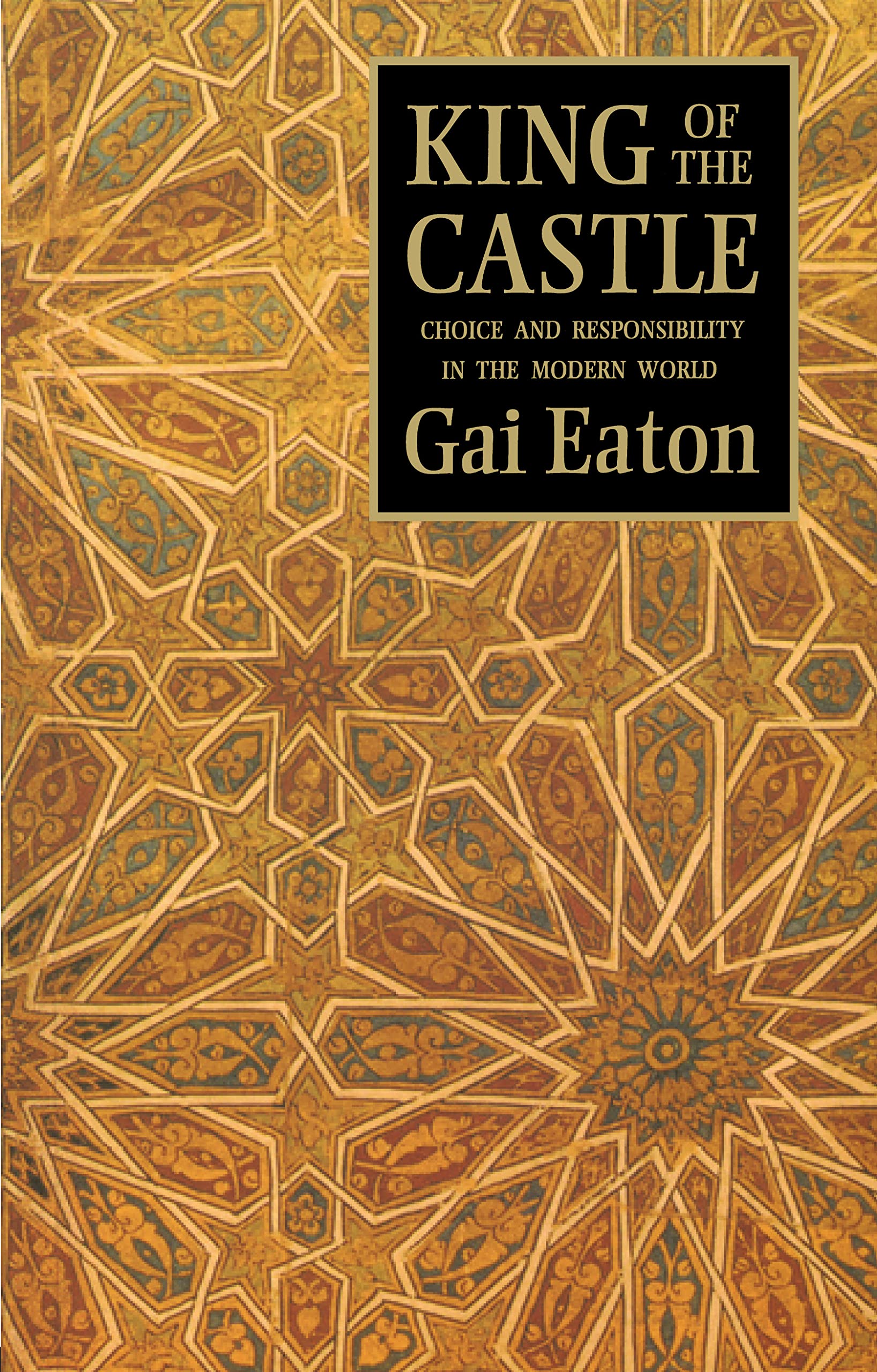 King of the Castle: Choice and Responsibility in the Modern World (Islamic Texts Society) Religion & Esotericism