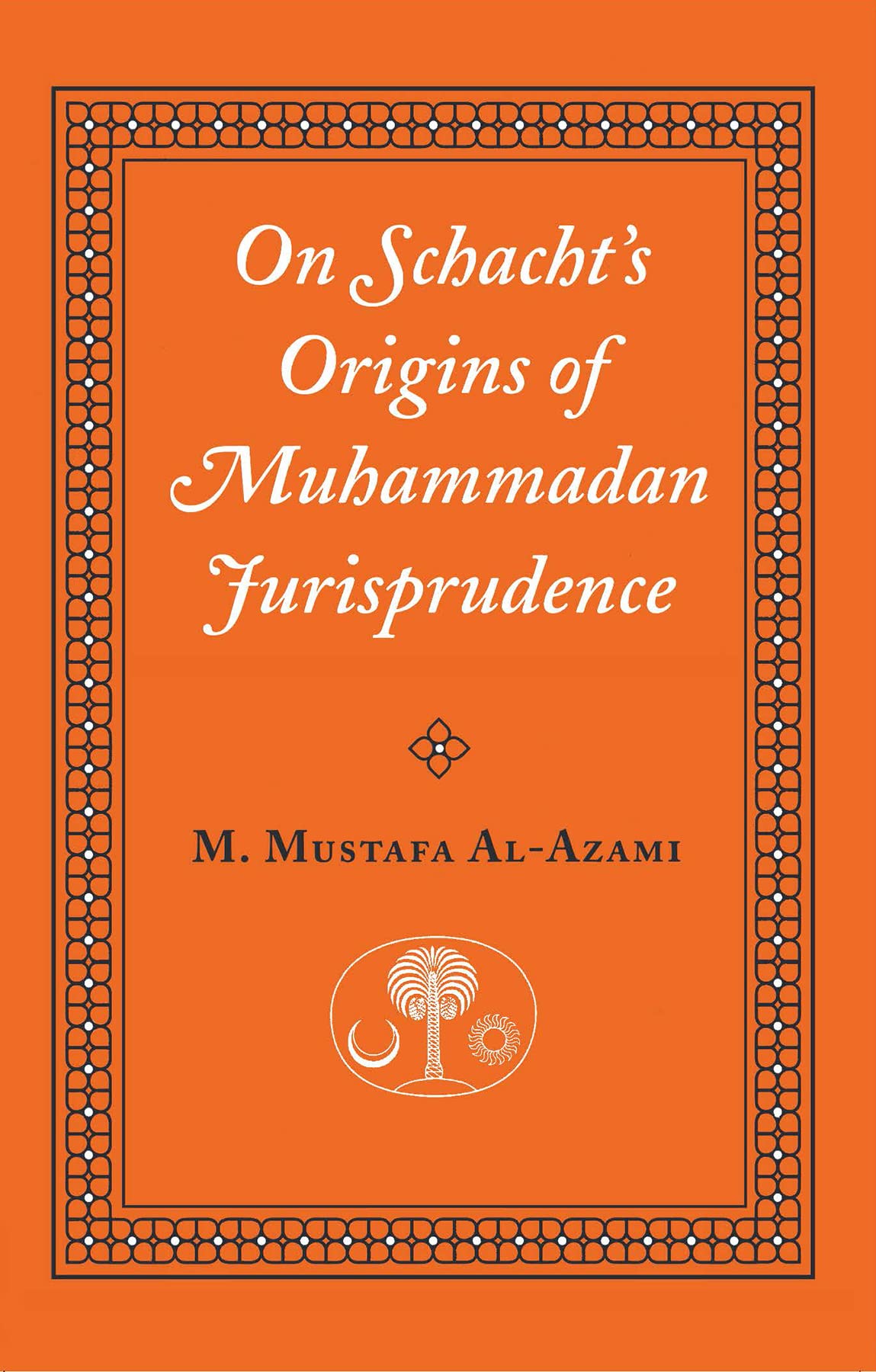 On Schacht's Origins of Muhammadan Jurisprudence (Islamic Texts Society) Law