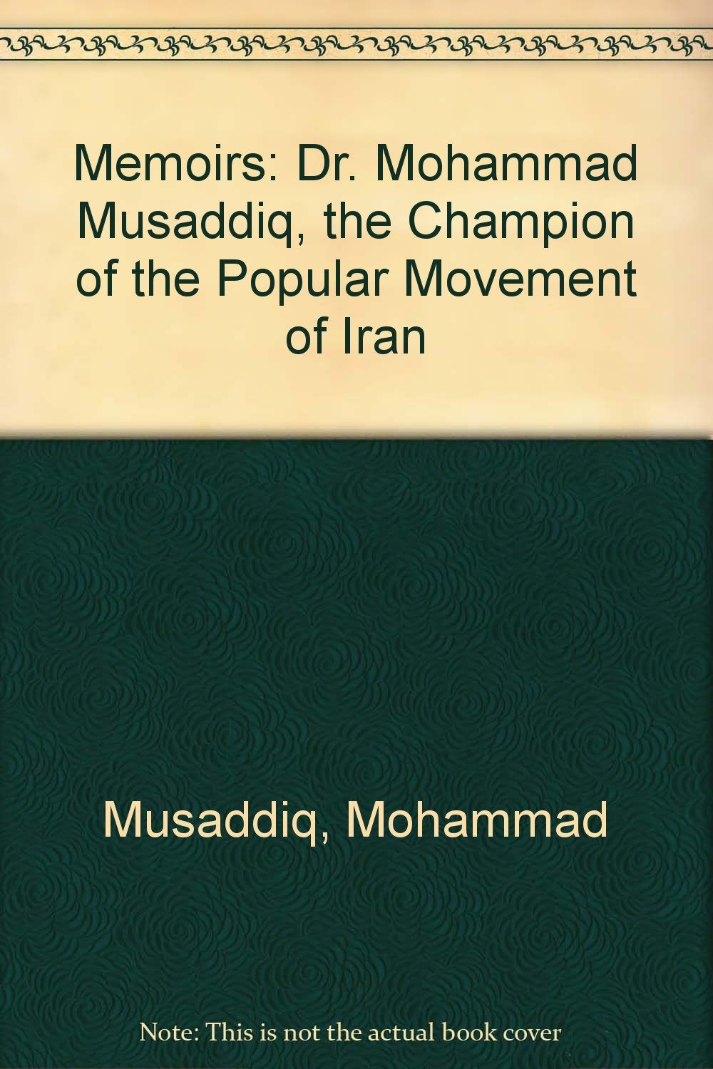 Memoirs: Dr. Mohammad Musaddiq, the Champion of the Popular Movement of Iran Books