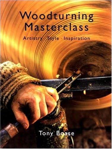 Woodturning Masterclass: Artistry, Style, Inspiration Hobbies & Crafts