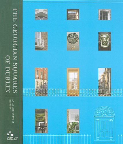 The Georgian Squares of Dublin: An Architectural History Architecture