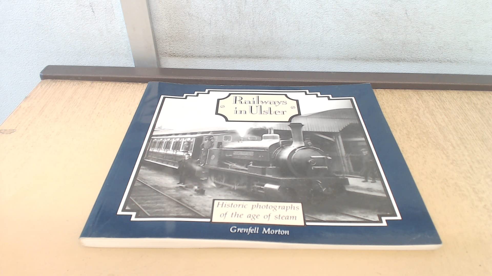 Railways in Ulster: Historic Photographs of the Age of Steam Books