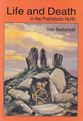 Life and Death in the Prehistoric North: A Selection of Sites in Cumbria and Northumberland Politics & History