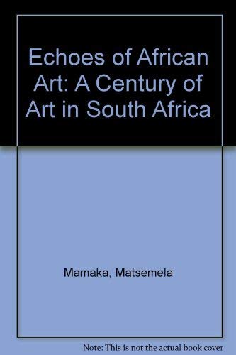 Echoes of African Art: A Century of Art in South Africa Books