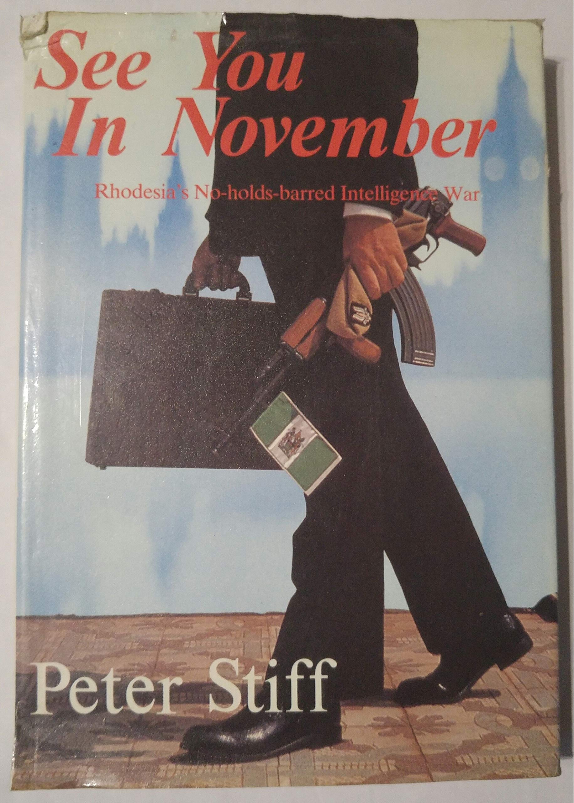 See you in November: Rhodesia's no-holds-barred Intelligence War Books