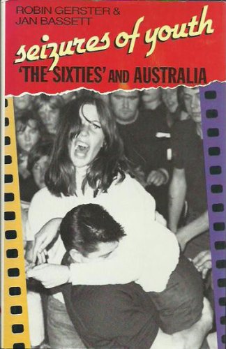 Seizures of Youth: Sixties and Australia Politics & History