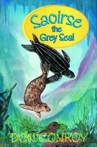Saoirse, the Grey Seal: The Sea Life Trilogy (The sea trilogy) Novels & Short Stories