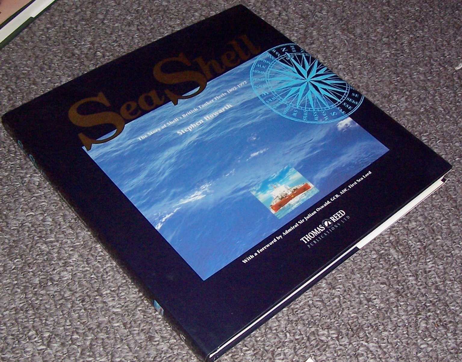 Sea Shell: The Story of Shell's British Tanker Fleets 1892-1992 Business, Finance & Career