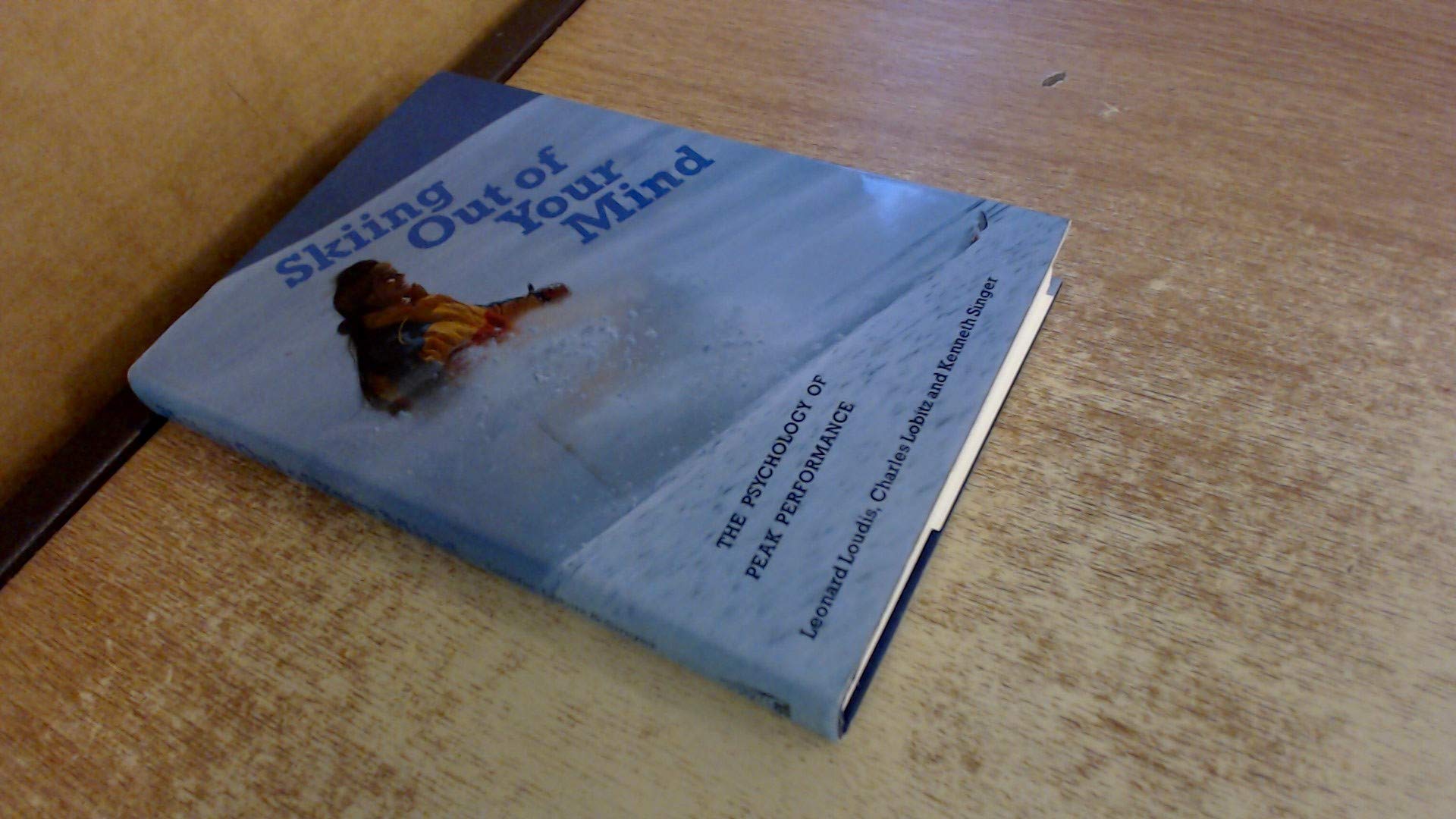 Skiing Out of Your Mind: The Psychology of Peak Performance book