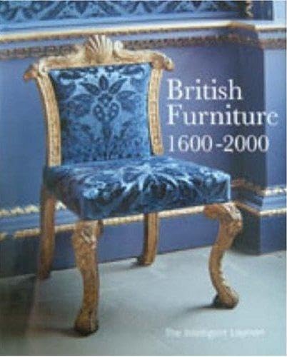 The Intelligent Layman's Book of British Furniture: 1600-2000 Film, Art & Culture