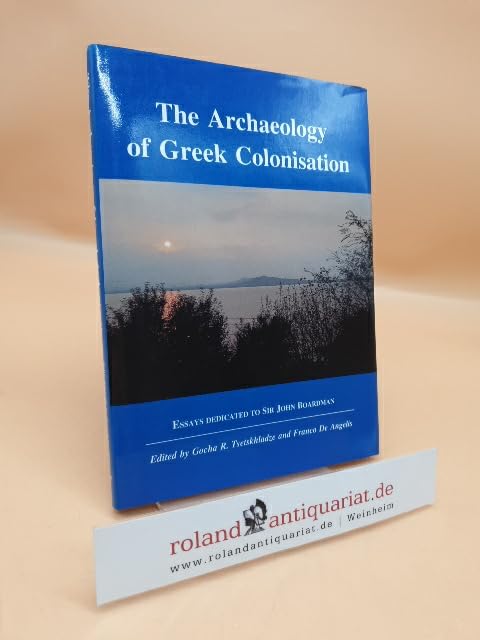 The Archaeology of Greek Colonisation: Essays Dedicated to Sir John Boardman (None) Social Sciences