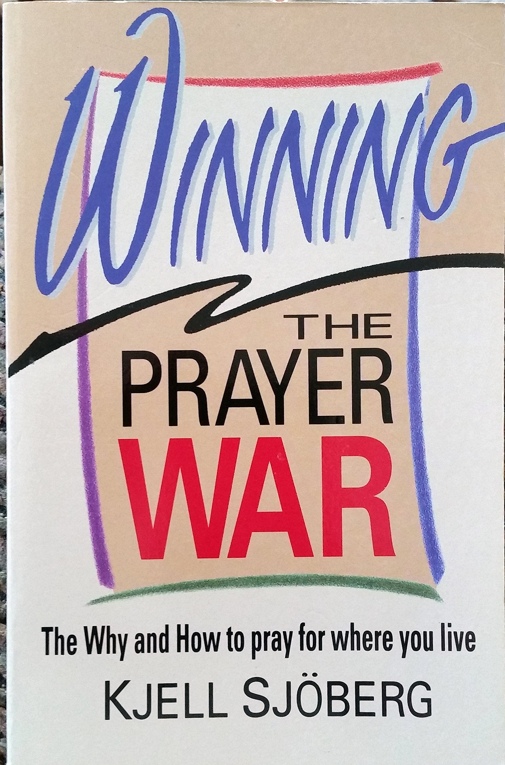 Winning the Prayer War: Why and How to Pray for Where You Live Religion & Esotericism