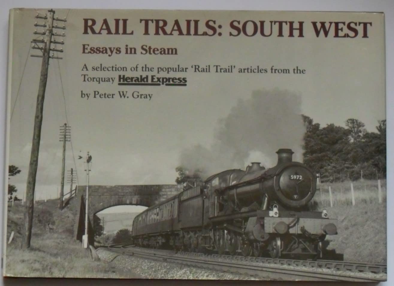 Rail Trails: South West - Essays in Steam book