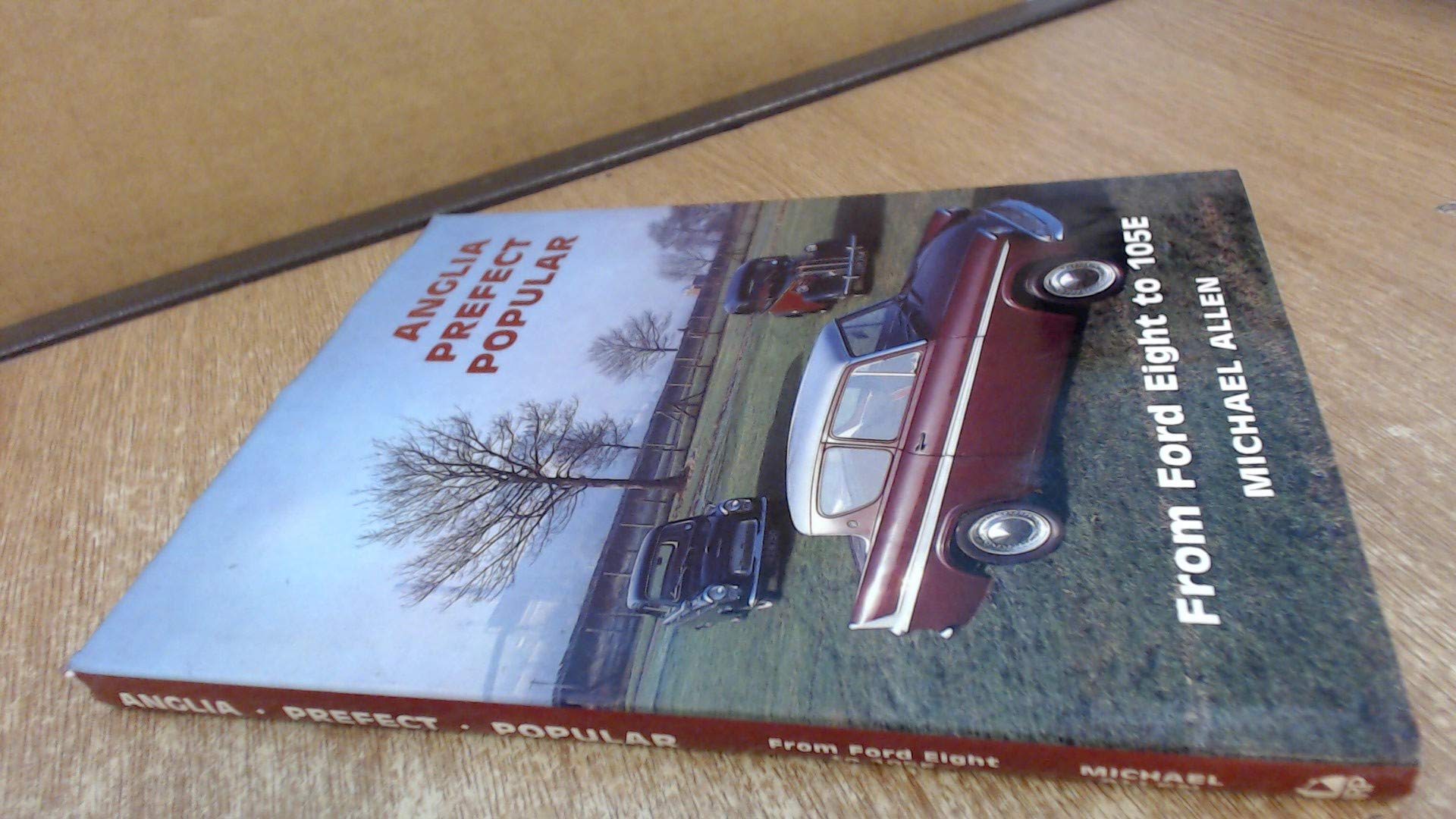 Anglia: Perfect and Popular : From Ford Eight to 105E (Marques & Models) Leisure, Home & Garden
