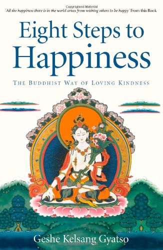 Eight Steps to Happiness: The Buddhist Way of Loving Kindness Lifestyle