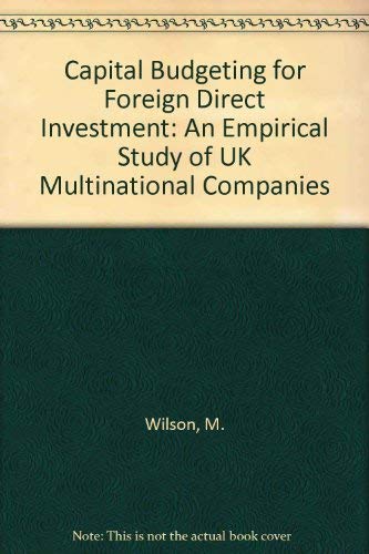 Capital Budgeting for Foreign Direct Investment: An Empirical Study of UK Multinational Companies book