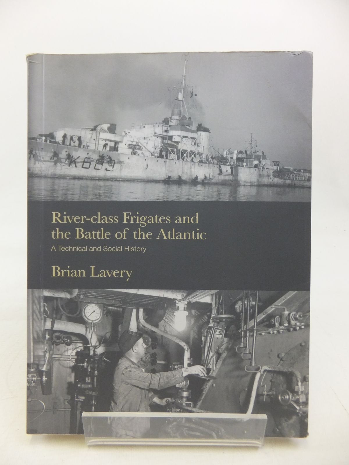 River-Class Frigates and the Battle of the Atlantic: A Technical and Social History book