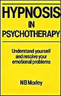 Hypnosis in Psychotherapy: Understand Yourself and Resolve Your Emotional Problems Psychology