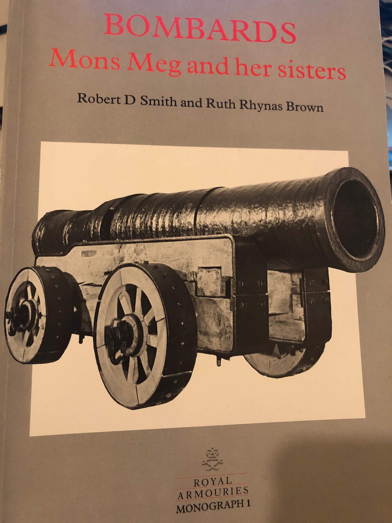Bombards: Mons Meg and Her Sisters (Royal Armouries Monograph, Band 1) Social Sciences