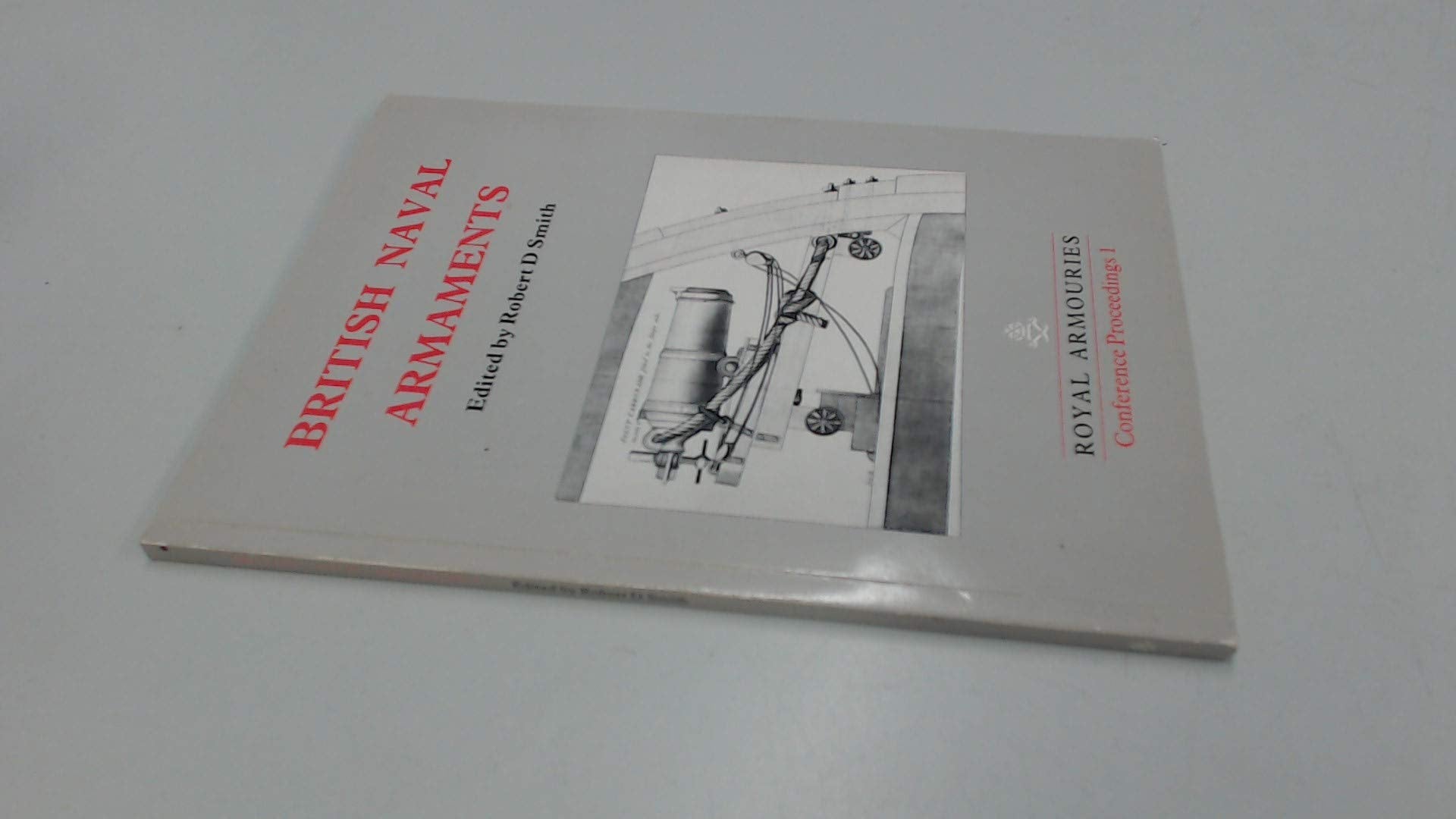 British Naval Armaments (Royal Armouries conference proceedings, Band 1) Social Sciences