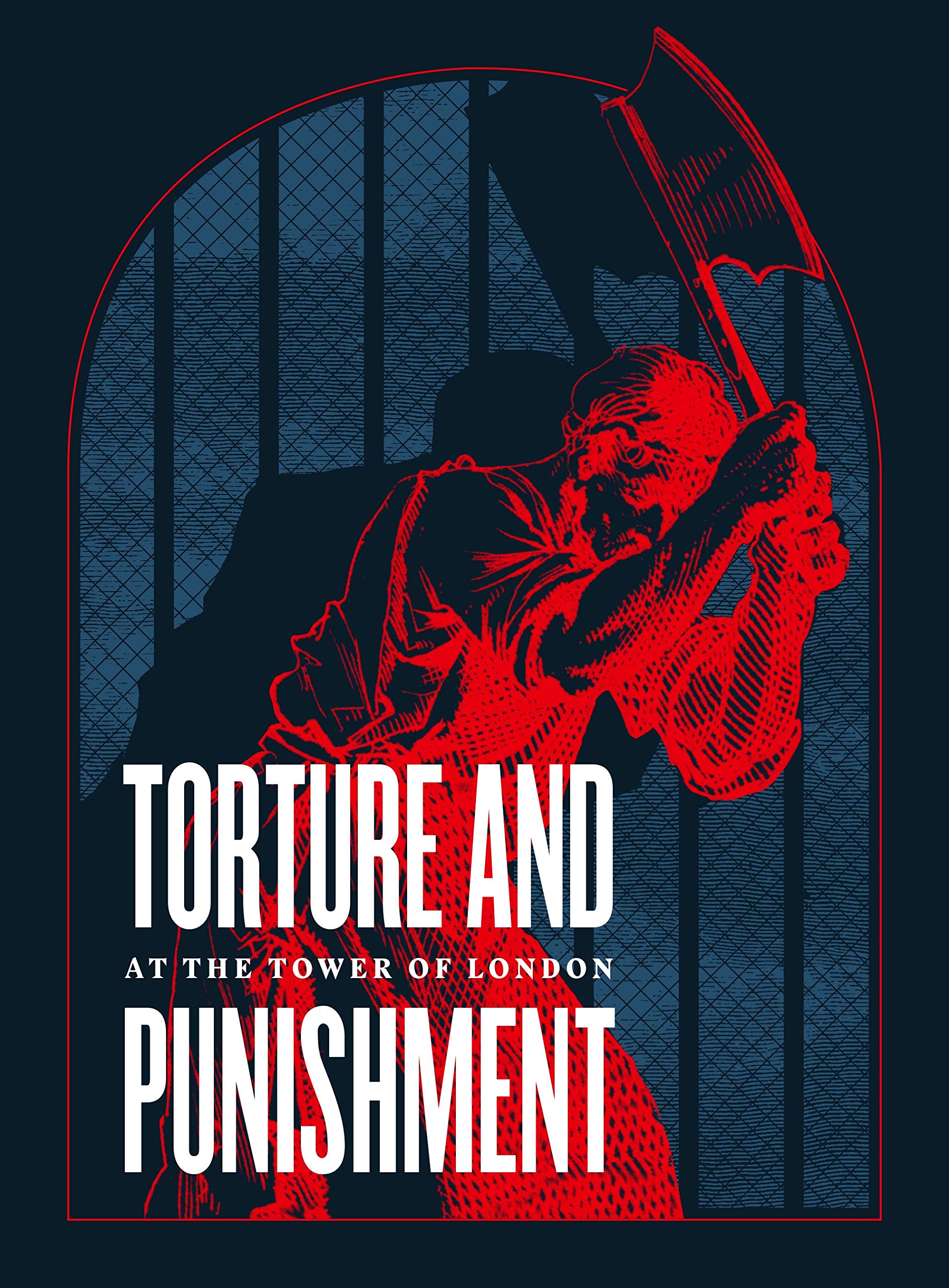 Torture and Punishment: At the Tower of London (Royal Armouries) Books
