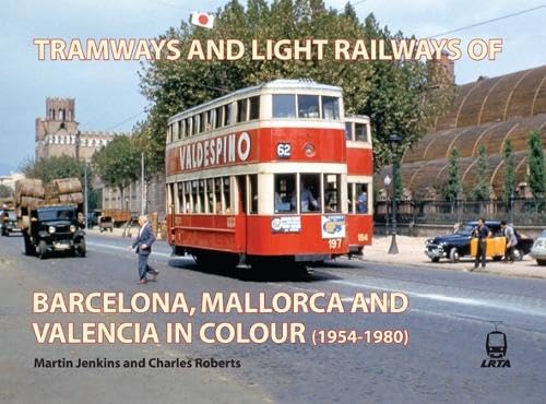 The Tramways and Electric Railways of Barcelona, Mallorca and Valencia in Colour (1954-1980) Business & Technology