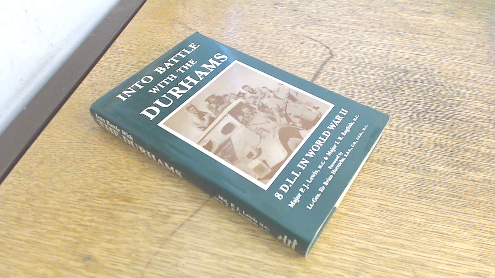 Into Battle with the Durhams and Durham Light Infantry in World War II Books