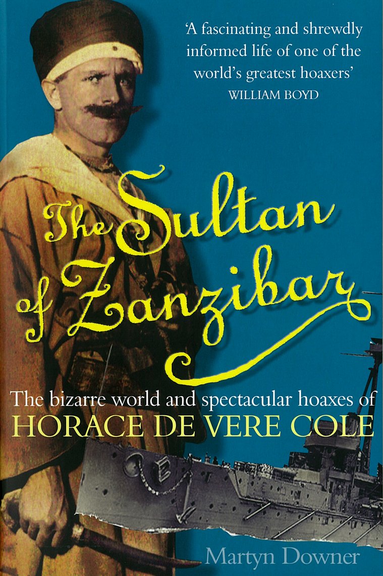 The Sultan Of Zanzibar: The Bizarre World and Spectacular Hoaxes of Horace de Vere Cole Memories