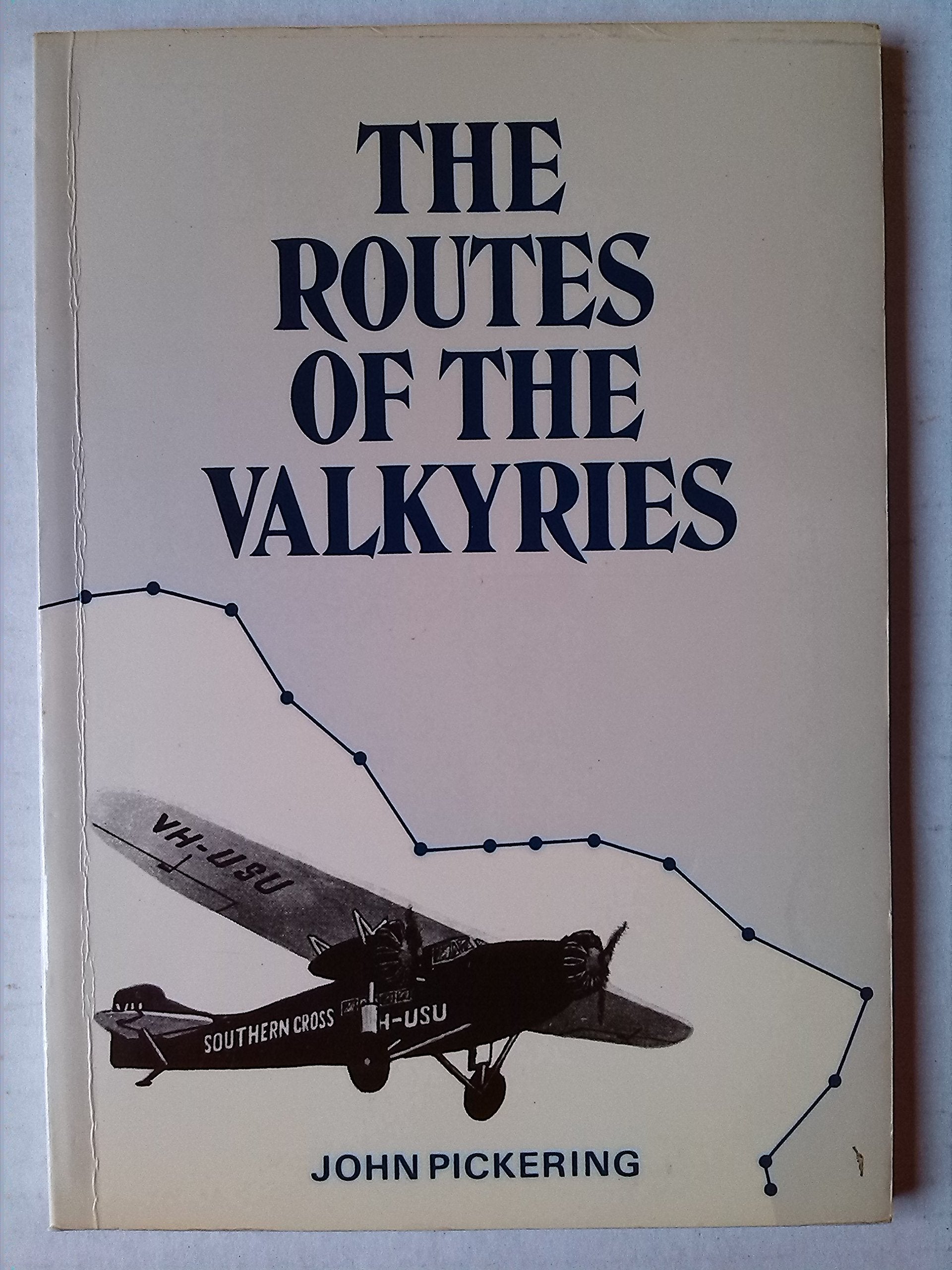Routes of the Valkyries: Brief Joint Biography of Air Commodore Sir Charles Edward Kingsford Smith and Flt.Lt.Charles Thomas Phillippe Ulm Books