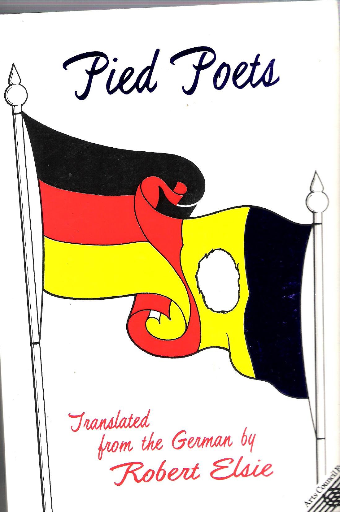 Pied Poets: Contemporary Verse of the Transylvanian and Danube Germans of Romania: Contemporary Verse of the Transylvanian and Danube Germans of Roumania Poetry