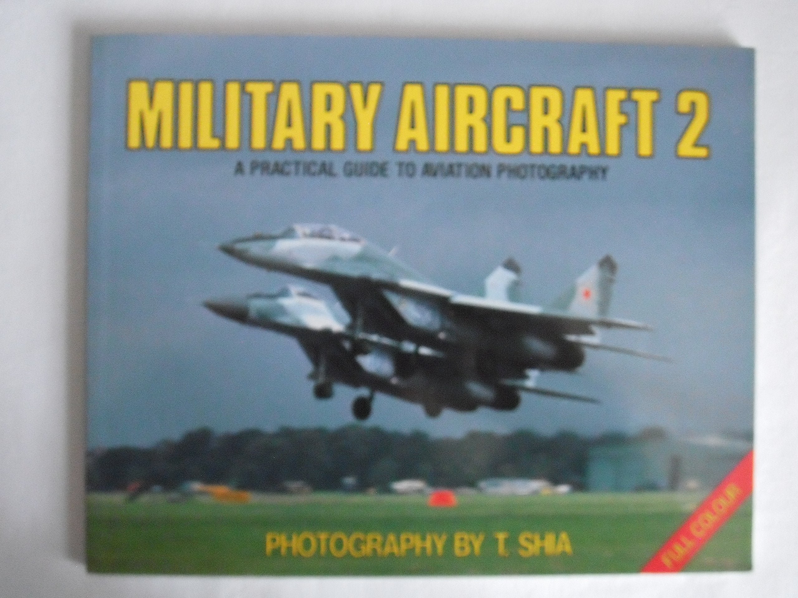 Military Aircraft: No. 2: Practical Guide to Aviation Photography Photography