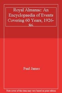 Royal Almanac: An Encyclopaedia of Events Covering 60 Years, 1926-86 Books