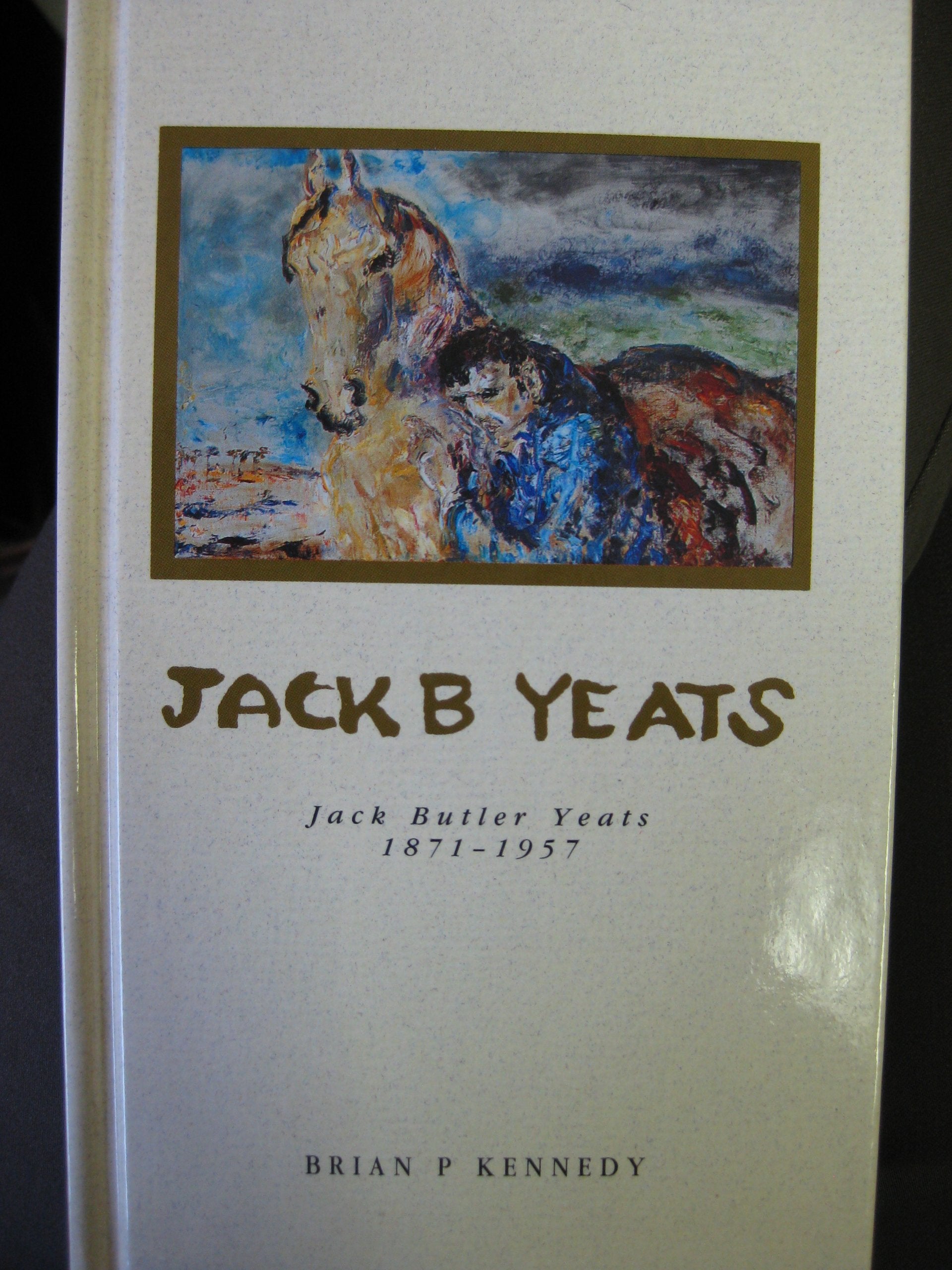 Jack B Yeats: Jack Butler Yeats, 1871-1957 (Lives of Irish Artists) Art & Literature