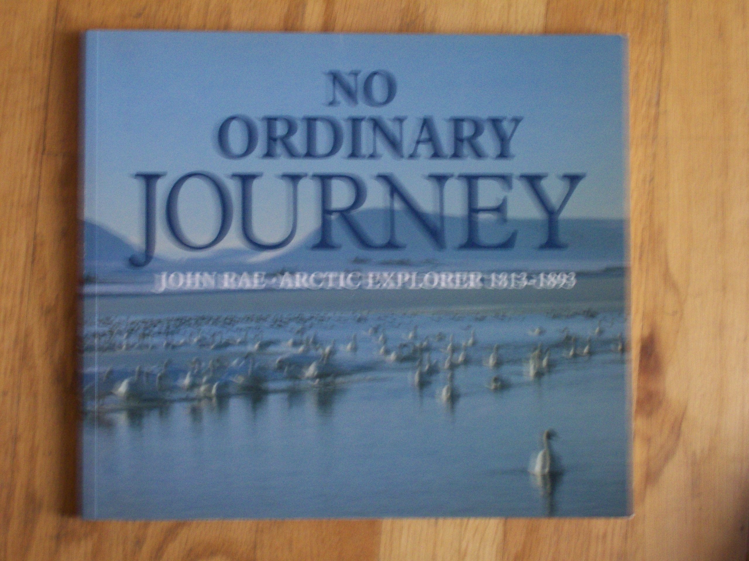 Product Image: No Ordinary Journey: John Rae, Arctic Explorer
