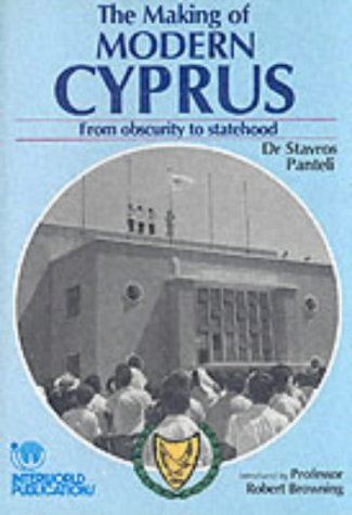 The Making of Modern Cyprus: From Obscurity to Statehood book