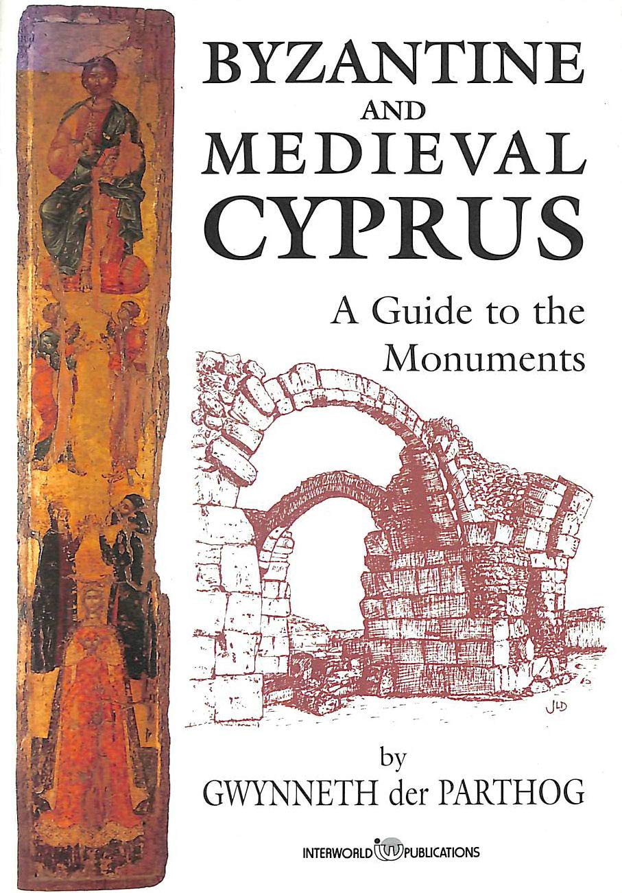 Byzantine and Medieval Cyprus: A Guide to the Monuments Leisure, Home & Garden