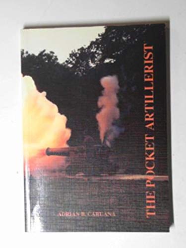 Pocket Artillerist: Or, the Art of Coarse Gunfiring - A Handbook for the Safe Firing of Muzzle Loading Ordnance Social Sciences