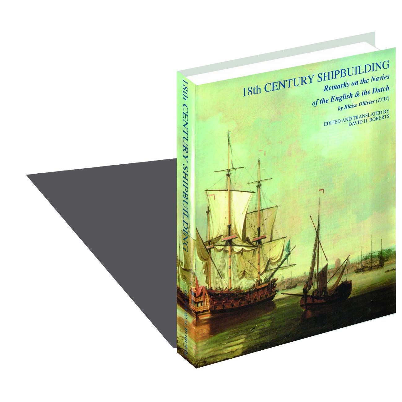 18th Century Shipbuilding: Remarks on the Navies of the English and the Dutch, 1737 Business, Finance & Career
