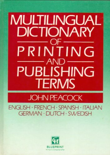 Multilingual Dictionary of Printing and Publishing Terms: Engl., French, Span., Ital., German, Dutch, Swed. Law