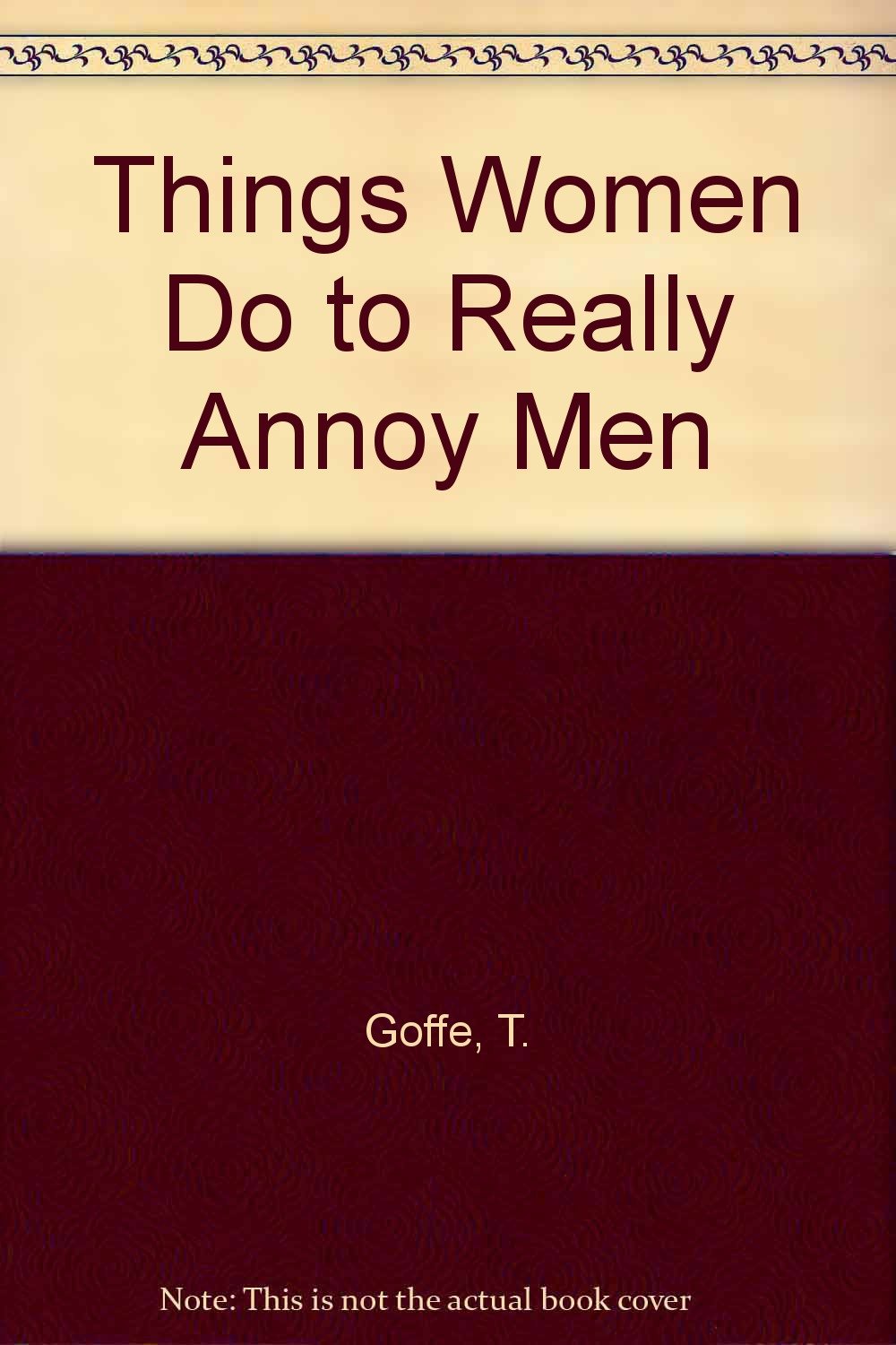 Things Women Do to Really Annoy Men book